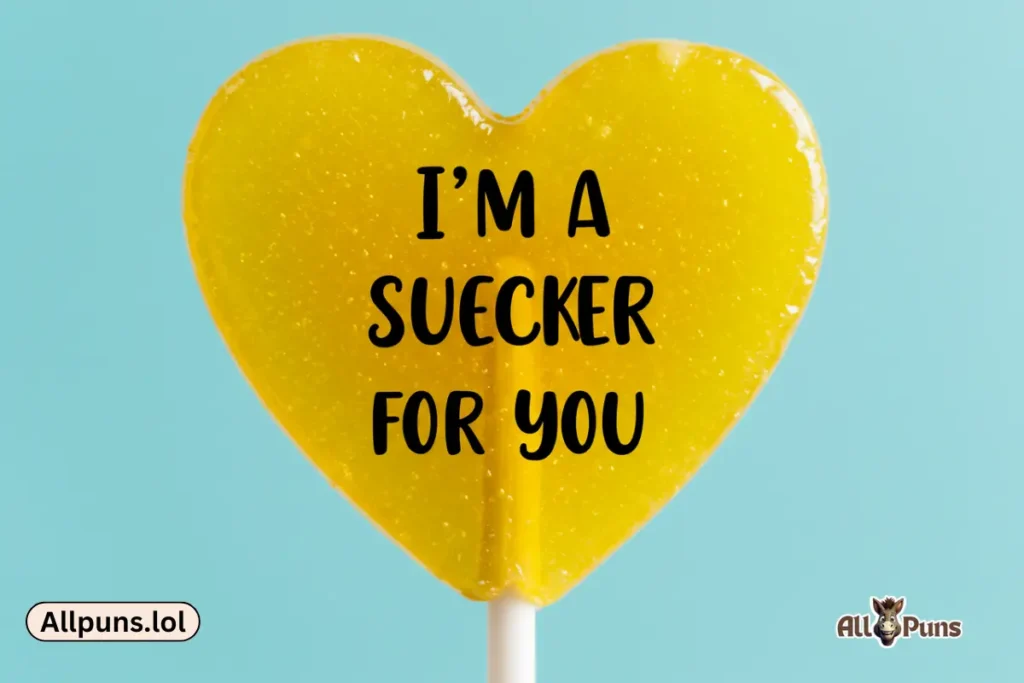 150+ Valentine’s Day Puns to Make Hearts Flutter A lollipop shaped like a heart saying: “I’m a sucker for you.”